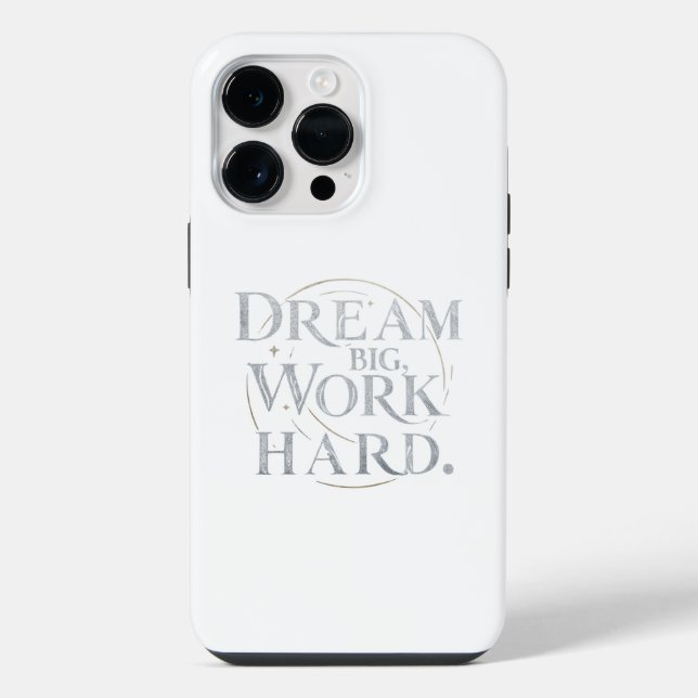 Iphone Case  -  Dream Big, Work Hard (Back)