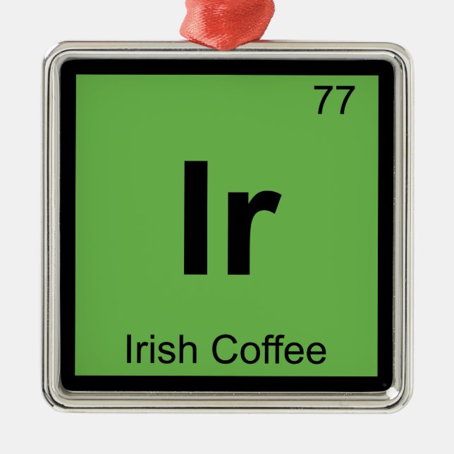 Ir - Irish Coffee Chemistry Periodic Table Symbol Metal Ornament (Front)