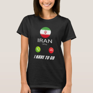 Iran Flag Souvenir Iran Is Calling Is Calling T-Shirt