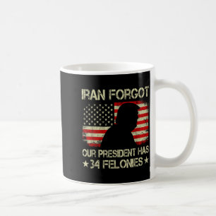 Iran forgot president has 34 felonies vintage flag coffee mug