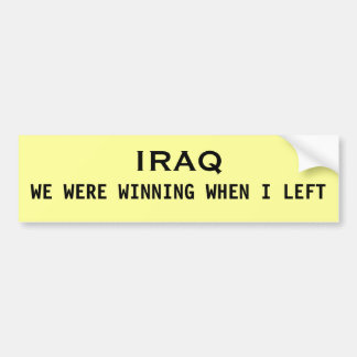 IRAQ, WE WERE WINNING WHEN I LEFT BUMPER STICKER