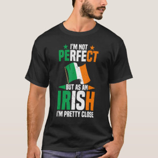 Ireland I'M Not Perfect But As An Irish I'M Pretty T-Shirt