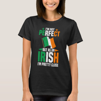 Ireland I'M Not Perfect But As An Irish I'M Pretty T-Shirt