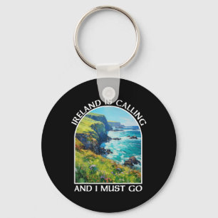 Ireland Is Calling And I Must Go St Patrick's Day  Keychain