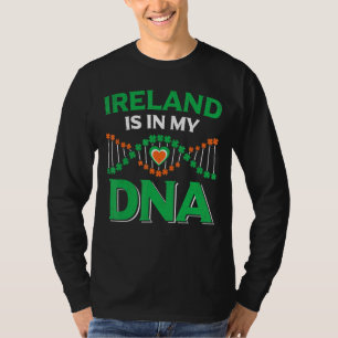 Ireland Is In My Dna Irish Roots Ireland St Patri T-Shirt