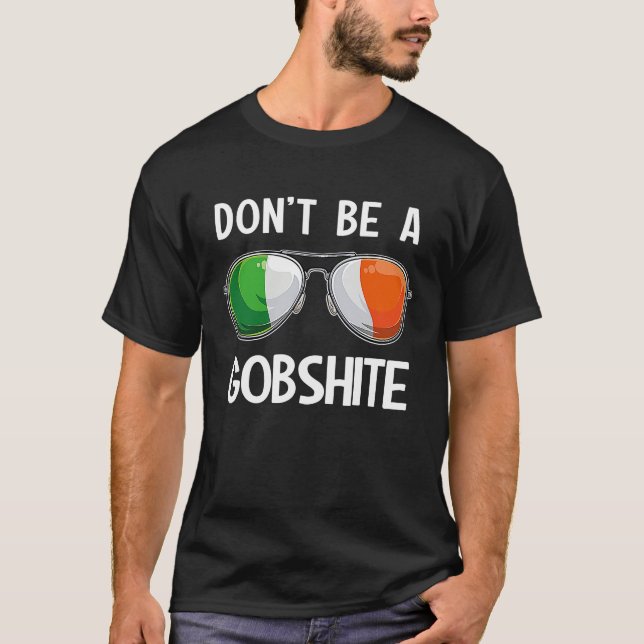 Ireland St Patrick's Day Party Don't Be A Gobshite T-Shirt (Front)