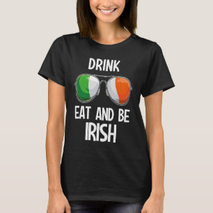 Ireland St Patrick's Day Party Drink Eat And Be Ir T-Shirt