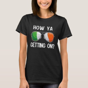 Ireland St Patrick's Day Party Irish How Ya Gettin T-Shirt