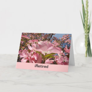 iRetired and Life couldn't be Better! cards Retire