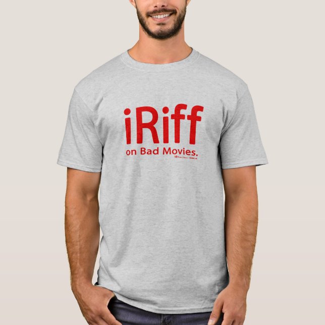iRiff (on Bad Movies) T-Shirt (Front)