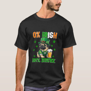 Irish 100 Percent Drunk St Patrick s Day Pug Beer T-Shirt