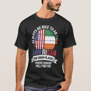 Irish American We know Places where Country Irelan T-Shirt