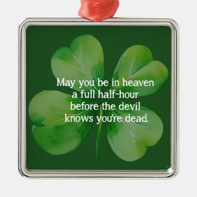 Irish Blessing Heaven Half Hour Before Devil Knows Metal Ornament (Front)