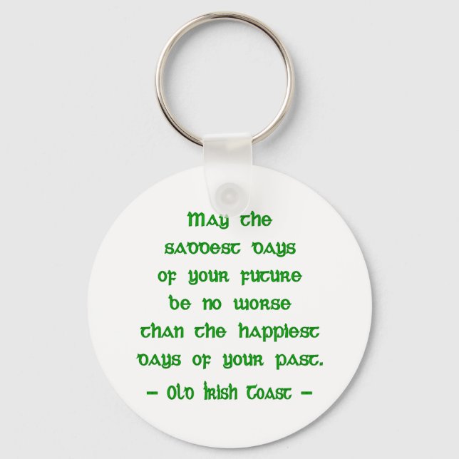 Irish Blessing May the Saddest Days of Future Keychain (Front)