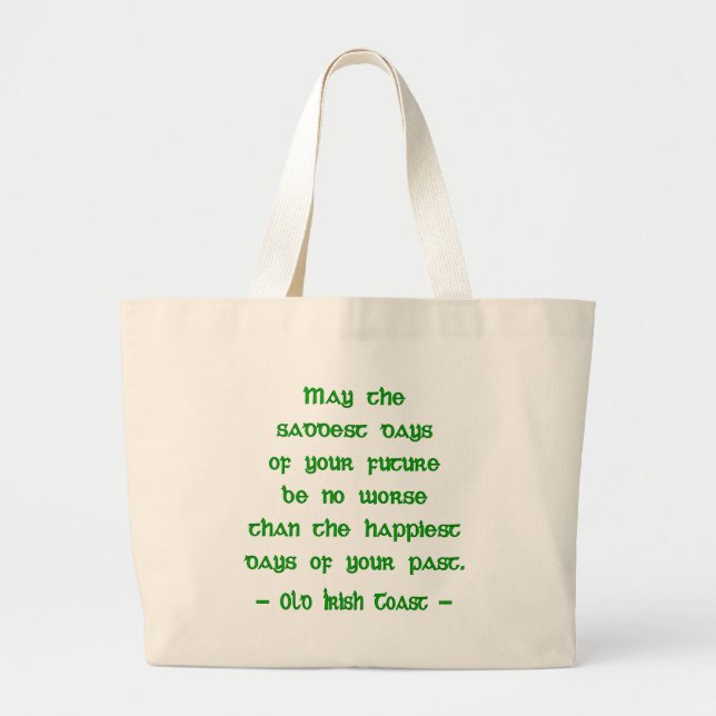 Irish Blessing May the Saddest Days of Future Large Tote Bag (Front)