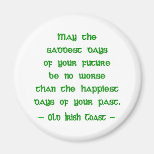 Irish Blessing May the Saddest Days of Future Magnet