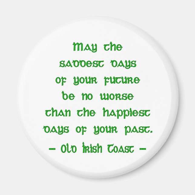 Irish Blessing May the Saddest Days of Future Magnet (Front)