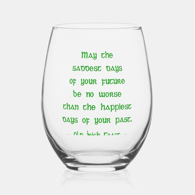 Irish Blessing May the Saddest Days of Future Stemless Wine Glass (Front)