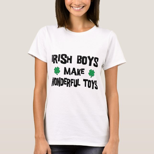 Irish Boys Make Wonderful Toys T-Shirt (Front)