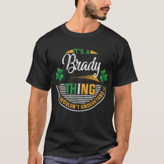 Irish - Brady Thing You Wouldn't Understand T-Shirt
