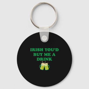 Irish buy a drink, funny drinking st patrick's day keychain