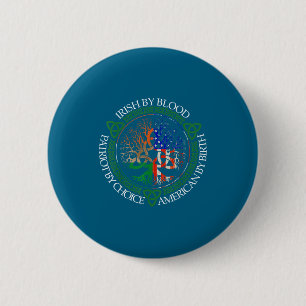 Irish By Blood American By Birth Patriot By Choice 2 Inch Round Button