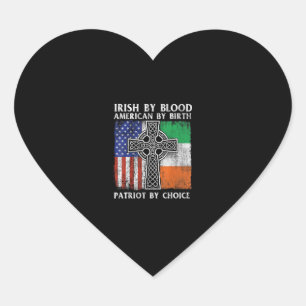 Irish By Blood American By Birth Patriot By Choice Heart Sticker