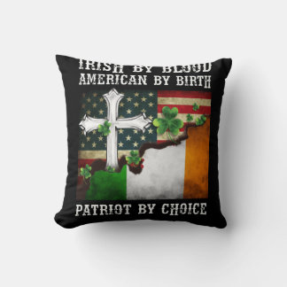 Irish By Blood American By Birth Patriot By Choice Throw Pillow