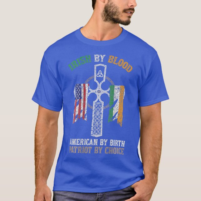 Irish By Blood American By Birth Patriot By T-Shirt (Front)