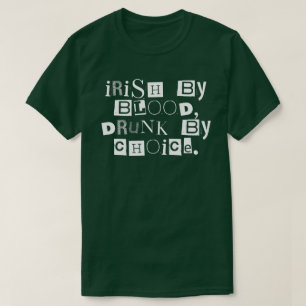 Irish by Blood Drunk by Choice T-Shirt