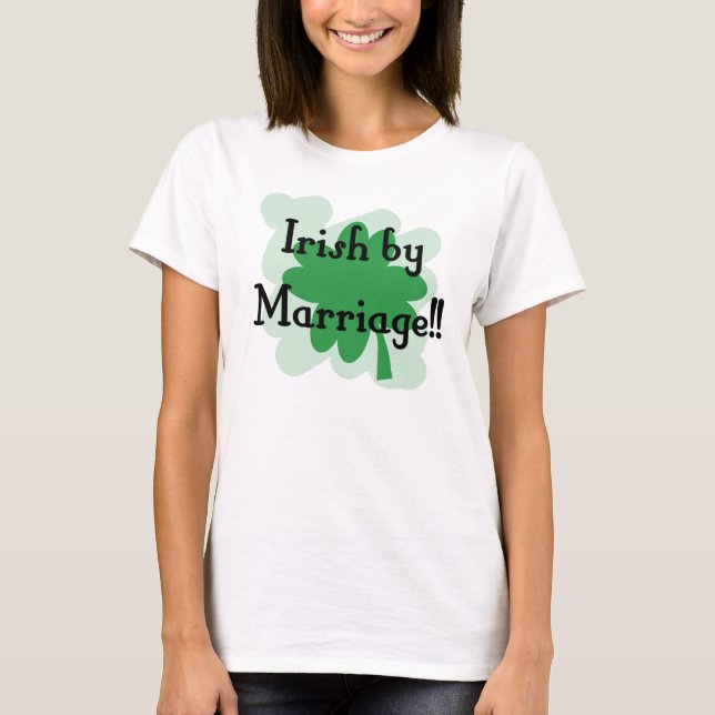 irish by marriage T-Shirt (Front)