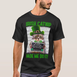 Irish Catnip Make Me Do It Happy St Patrick's Day T-Shirt
