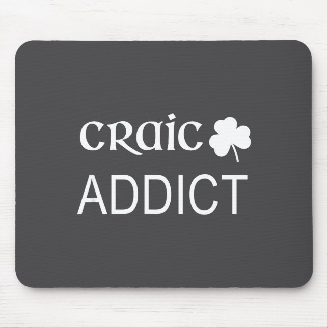 Irish Craic Addict Joke Funny St Paddys Day Gift  Mouse Pad (Front)