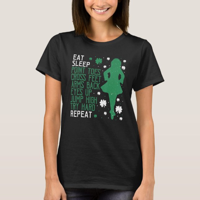 Irish Dance Ceili Instructor Stepdance Eat Sleep R T-Shirt (Front)