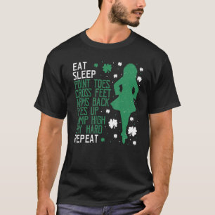 Irish Dance Ceili Instructor Stepdance Eat Sleep R T-Shirt