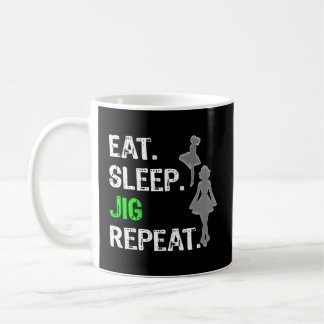 Irish Dance Eat Sleep Jig Repeat Coffee Mug