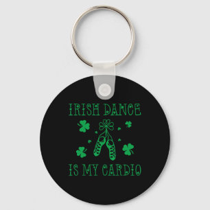 Irish Dance Is My Cardio St Patricks Day Keychain