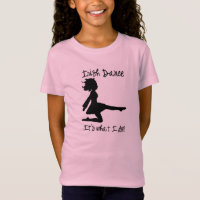 "Irish Dance: It's what I do!" Girls' T-Shirt