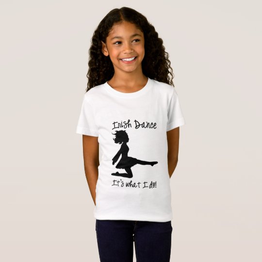 Irish Dance: It's what I do! shirt