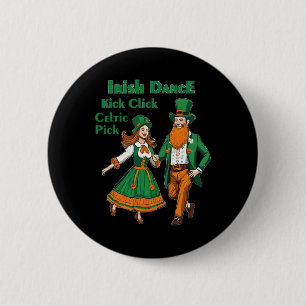 Irish Dance Kick Click Dance St Patricks Day Irish 2 Inch Round Button