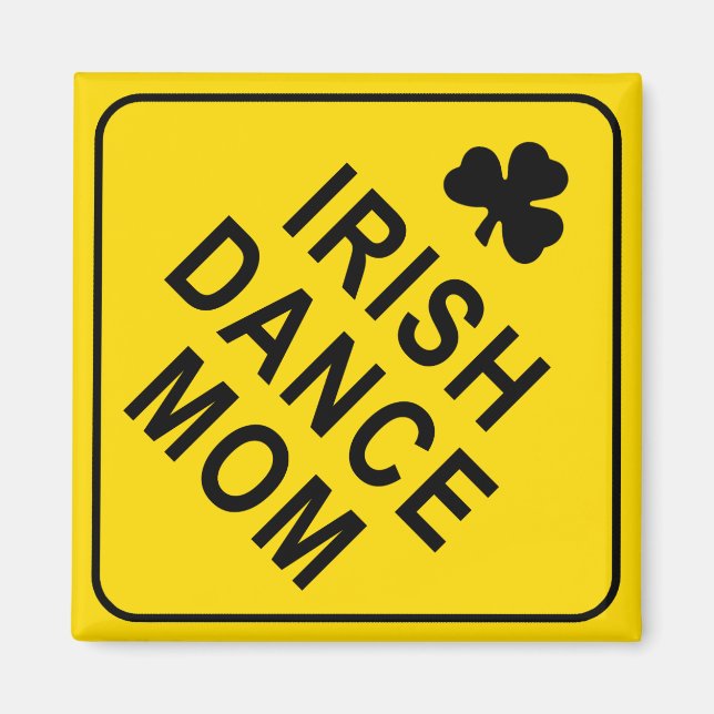 Irish Dance Mom, Warning Sign Magnet (Front)