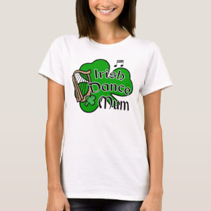 Irish Dance Mum T-shirt