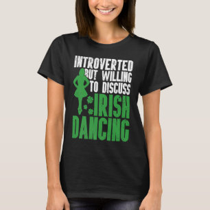 Irish Dance St Patricks Day Reel Girl Irish Step D T-Shirt