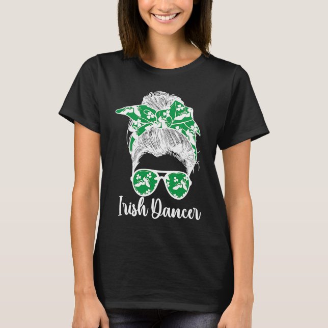 Irish Dancer Messy Bun Irish Dance Irish Dancing T-Shirt (Front)