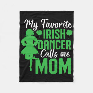 Irish Dancing My Favourite Irish Dancer Mom Irish Fleece Blanket