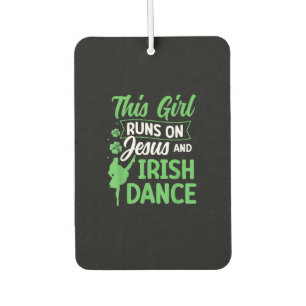 Irish Dancing This Girl Runs on Jesus and Irish Ta Air Freshener