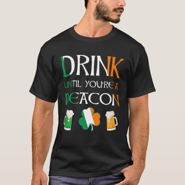 Irish - Drink Until You Are DEACON Name T-Shirt (Front)