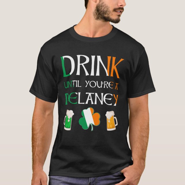 Irish - Drink Until You Are DELANEY Name T-Shirt (Front)