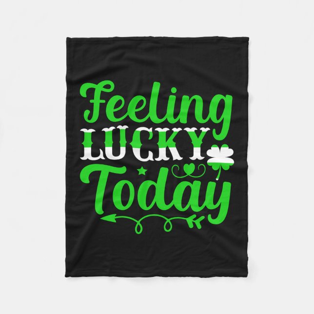 Irish Feeling Lucky Today Fleece Blanket (Front)