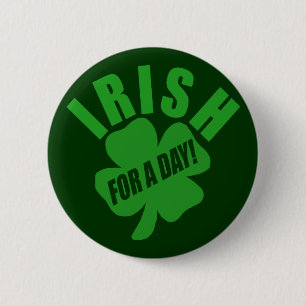 Irish For A Day! 2 Inch Round Button